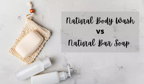 Natural Body Wash vs Natural Bar Soap
