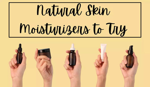 Natural Skin Moisturizers To Try
