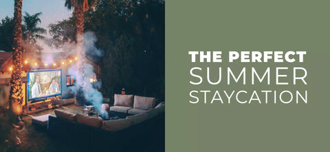 The Perfect Summer Staycation