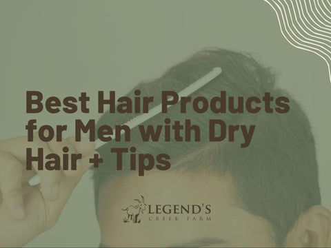 Best Hair Products for Men with Dry Hair + Tips