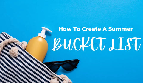 How To Create A Summer Bucket List
