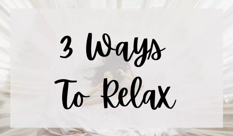 3 Ways To Relax