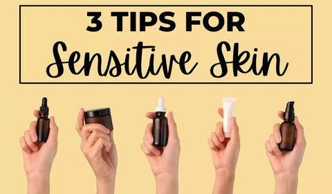 3 Tips For Sensitive Skin