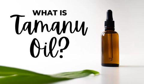 What Is Tamanu Oil?