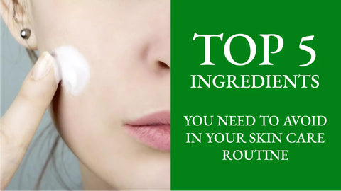 Top 5 Ingredients You Need To Avoid In Your Skin Care Routine
