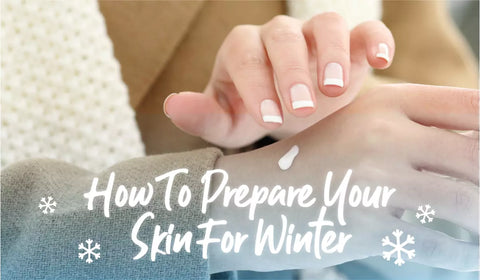 How to Prepare Your Skin for Winter