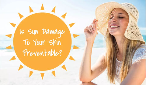 Is Sun Damage To Your Skin Preventable?