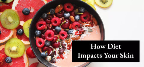 How Diet Impacts Your Skin